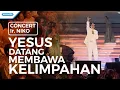 Yesus Datang Membawa Kelimpahan - Concert - Ir. Niko (Video)