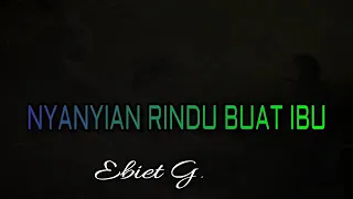 Download NYANYIAN RINDU BUAT IBU - Ebiet G.ade MP3