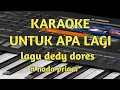 Download Lagu karaoke untuk apa lagi lagu dedy dores nada pria