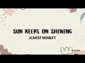 almost monday - sun keeps on shining (Lyrics)