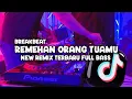 Download Lagu DJ REMEHAN ORANG TUAMU || ARIEF || NEW REMIX BREAKBEAT TERBARU FULL BASS