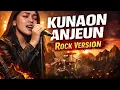 Lagu Kunaon Anjeun - Rock version 