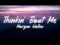 Morgan Wallen - Thinkin’ Bout Me (Lyrics)