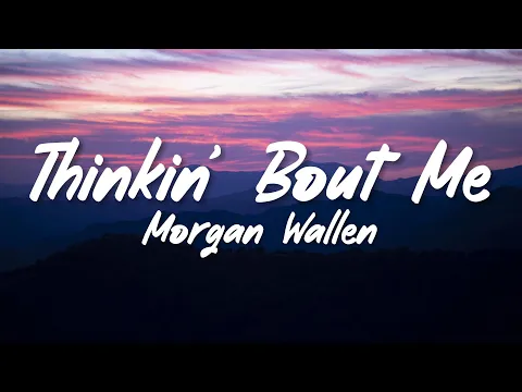 Download MP3 Morgan Wallen - Thinkin’ Bout Me (Lyrics)