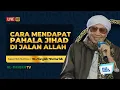 Lagu Meraih Pahala Jihad Fii Sabilillah | Kajian Mukhtasor Attarghib Wattarhib bersama Buya Yahya