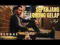 Lagu Sepanjang Lorong Gelap - D'lloyd [Reggae Version by Songgelia]