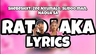 shebeshxt rato laka lyrics feat zee nxumalo slidoo man naqua sa