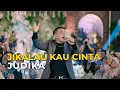 JIKALAU KAU CINTA - JUDIKA | Malik Entertainment