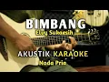Download Lagu BIMBANG - ELVY SUKAESIH AKUSTIK KARAOKE ( Nada Pria )