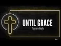 UNTIL GRACE - Tauren Wells