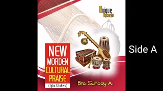 bro sunday a new modern cultural praise igba chukwu a 