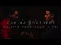 Oshima Brothers | Calling Your Name (Live)