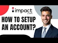 How To Set Up An Impact com Account In 2026 Beginners Guide