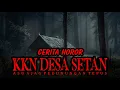 Lagu KKN MENGERIKAN DI DESA SETAN GUNUNG KIDUL CERITA HOROR