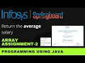 Return the average salary Array Assignment 2 Programming Using Java Infosys Springboard