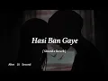 Download Lagu Hasi Ban Gaye [ Slowed x Reverb ] Lofi | #vairl