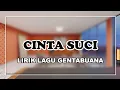 [LIRIK] Cinta Suci || Lagu Gentabuana