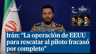 Irán asegura que la operación de EEUU para rescatar al piloto "fracasó por completo"