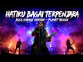 Lagu HATIKU BAGAI TERPENJARA - NAFA URBACH | VERSI ROCK ENERGI | Cover by Planet Melodi