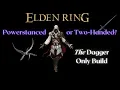 Dagger Only Build 2-Handed or Powerstanced - Ultimate Moveset Breakdown Elden Ring