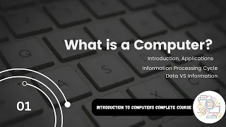 Computer Its Applications and Information Processing Cycle Lecture 01 Introduction to Computers
