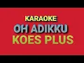 Download Lagu KARAOKE | OH ADIKKU | KOES PLUS