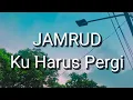 Download Lagu Jamrud - Ku Harus Pergi (Lirik)