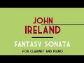John Ireland - Fantasy Sonata for Clarinet and Piano (1943) [Score-Video]