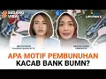 Download Lagu Dugaan Motif Pembunuhan Kacam Bank BUMN Libatkan Orang Penting? | SEDANG VIRAL