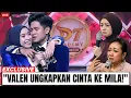 HEBOH‼️VALEN AKHIRNYA UNGKAPKAN PERASAAN KE MILA DA7 DI DEPAN JURI!