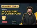 - JavaScript If Conditions Mobile App Development Course in Naveed Sarwar
