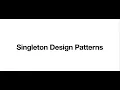 Singleton - Creational Design Pattern