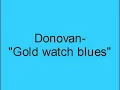 Donovan- Gold watch blues