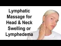 Lymphatic Massage for Head Neck to Reduce Swelling or Lymphedema