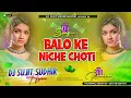 Download Lagu Balo Ke Niche Choti | Dengar Zone Visarjan Dj Mix | Jhan Jhan Hard Bass Mix | #djsujitsudhirhajipur