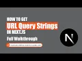 How to Get URL Query Strings in NextJs - Full Walkthrough