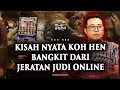 Download Lagu 💥KISAH NYATA!! KOH HEN BANGKIT DARI JERATAN JUDI ONLINE