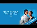 Download Lagu KEISYA LEVRONKA FT NABILA RAZALI -  TAK INGIN USAI