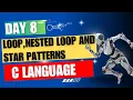 Day 8 Loop Break Continue Nested Loops and Star pattern C language