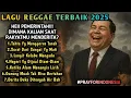 Lagu Lagu Reggae Terbaik 2025 | \