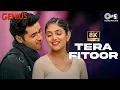 Lagu Tera Fitoor Jab Se Chad Gaya Re - 8K | Genius | Arijit Singh |  Utkarsh Sharma \u0026 Ishita Chauhan