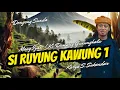 SI RUYUNG KAWUNG 1 | DONGENG MANG IYAN