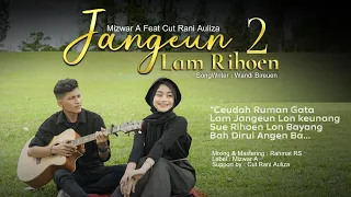 Download JANGEUN LAM RIHOEN 2  Mizwar. A  feat Cut Rani Auliza ( Official Musik Vidio ) MP3