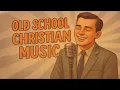 Download Lagu Christian Music from the 50s and 60s 🔥Classics 🔥 Oldies but Beautiful