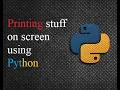 How to Print stuff on the screen using Python