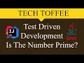 Java Test Driven Development - Is The Number Prime Tech Toffee