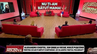 VORBEŞTE MOLDOVA: NU ŢI-AM BĂTUT MAMA! CE VA ARĂTA TESTUL POLIGRAF?