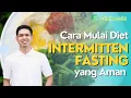 Cara Memulai Diet IF (Intermitten Fasting) yang Aman untuk Menurunkan Berat Badan - Ahli Gizi
