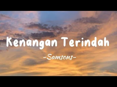 Download MP3 Samsons - Kenangan Terindah - Lirik Lagu