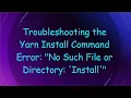 Troubleshooting the Yarn Install Command Error No Such File or Directory Install
